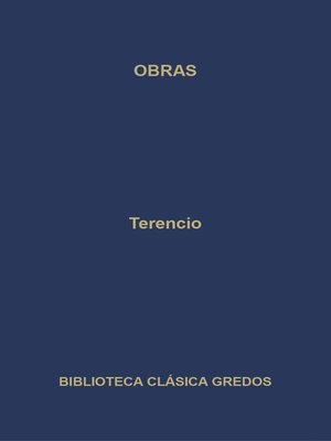 cover image of Obras. La Andriana--El atormentado--El eunuco--Formión--La suegra--Los hermanos.